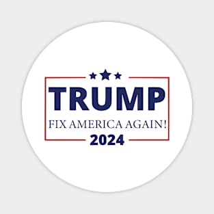 Trump 2024 Fix America Again Magnet